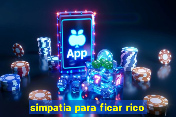 simpatia para ficar rico